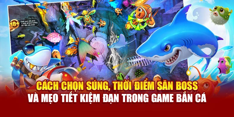 Khám Phá Game Bắn Cá 89bet Hấp Dẫn Và Trúng Thưởng Lớn Mỗi Ngày 3 Cách chọn súng, thời điểm săn boss và mẹo tiết kiệm đạn trong game bắn cá