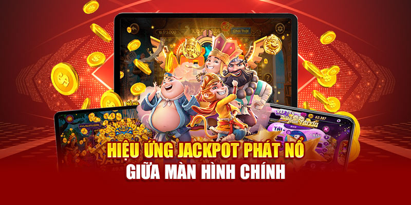 Nổ Hũ 89bet Không Gian Giải Trí Rực Lửa Từng Giây Bởi Jackpot 2 Hiệu ứng jackpot phát nổ giữa màn hình chính