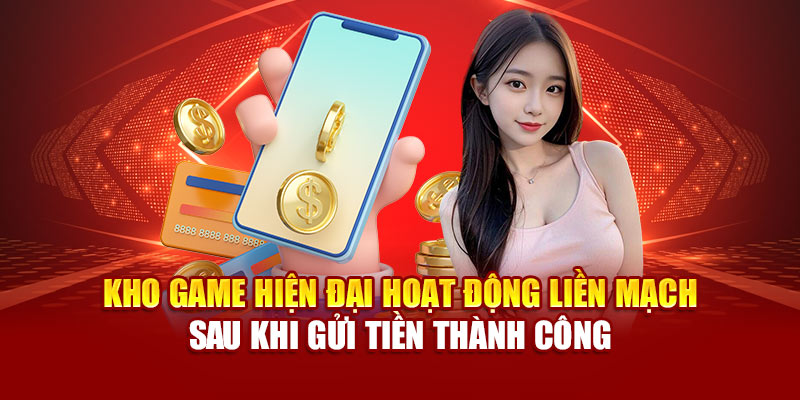Hướng Dẫn Gửi Tiền 89bet Thao Tác Nhanh Bảo Mật Tuyệt Đối 3 Kho game hiện đại hoạt động liền mạch sau khi gửi tiền thành công
