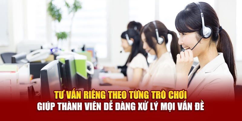 Liên Hệ 89bet Hỗ Trợ Nhanh Chóng Giải Quyết Triệt Để Vấn Đề 3 Tư vấn riêng theo từng trò chơi giúp thành viên dễ dàng xử lý mọi vấn đề